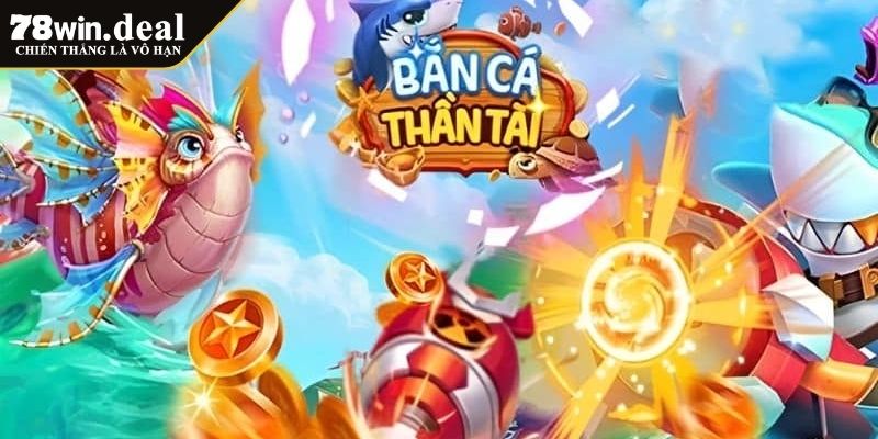 Bắn Cá Thần Tài 78WIN Khám Phá Thế Giới Cá Vàng Đổi Thưởng 3 Sảnh cược đại gia bắn cá thần tài