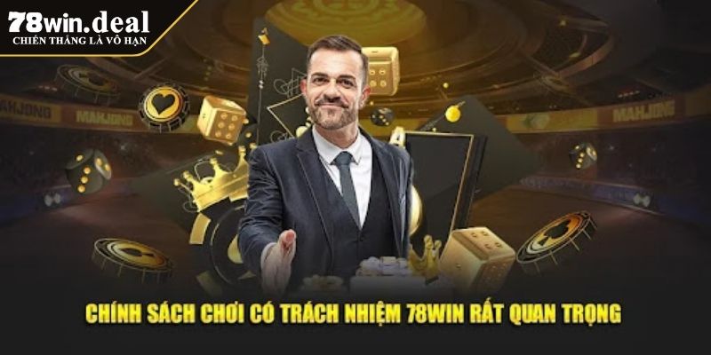 Chơi có trách nhiệm 78win 1 Sơ lược về chơi có trách nhiệm 78WIN