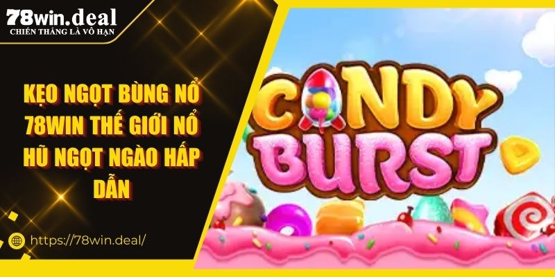 kẹo ngọt bùng nổ 78win