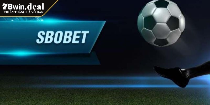 Thể Thao Sbobet 78WIN Sảnh Cược Trực Tuyến Hàng Đầu Châu Á 3 Hấp dẫn qua từng tỷ lệ cược